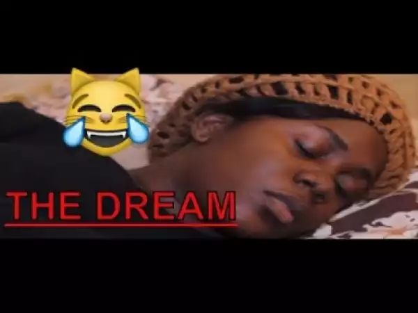 Video: THE DREAM | Latest 2018 Nigerian Comedy